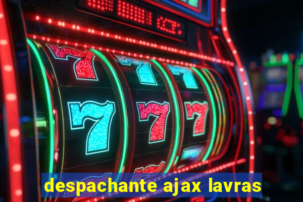 despachante ajax lavras